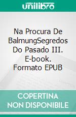 Na Procura De BalmungSegredos Do Pasado III. E-book. Formato EPUB ebook di María Acosta