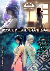 Oscurità E Declino. Libro 1. Ecco O2 = Odette E OdileO: Il Mondo I Cui Ci Sono I Rettiloidi, Ma Non I Cigni!. E-book. Formato EPUB ebook