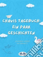 Chavis Tagebuch: Ein Paar Geschichten. E-book. Formato EPUB ebook