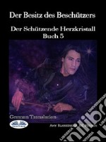 Der Besitz Des BeschützersDer Schützende Herzkristall Buch 5. E-book. Formato EPUB ebook