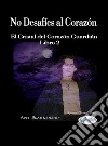 No Desafíes Al CorazónEl Cristal Del Corazón Guardián Libro 2. E-book. Formato EPUB ebook