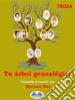 Tu Árbol GenealógicoDescubre La Historia De Tu Familia. E-book. Formato EPUB ebook