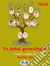 Tu Árbol GenealógicoDescubre La Historia De Tu Familia. E-book. Formato EPUB ebook