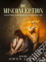 Die MisconceptionEin Geistführer, Ein Geistertiger Und Eine Gruselige Mutter!. E-book. Formato EPUB ebook