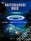 Het Buitenaardse HuisEen Verhaal Over Liefde, Hoop En Buitenaardse Hulp. E-book. Formato EPUB ebook