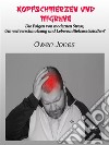 Kopfschmerzen Und MigräneDie Folgen Von Modernen Stress, Umweltverschmutzung Und Lebensmittelzusatzstoffen?. E-book. Formato EPUB ebook