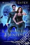 Le Origini Del Destino. E-book. Formato EPUB ebook di May Freighter