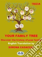 Your Family TreeDiscover The History Of Your Family. E-book. Formato EPUB ebook