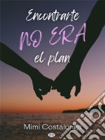 Encontrarte No Era El Plan. E-book. Formato EPUB ebook