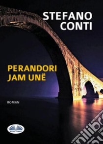 Perandori Jam Unë. E-book. Formato EPUB ebook di Stefano Conti