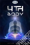 4Th Body. E-book. Formato EPUB ebook di VASUDEV