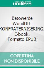 Betowerde WoudDIE KONFRATERNISERING. E-book. Formato EPUB ebook