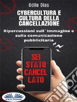 Cybercultura E Cultura Della CancellazioneRipercussioni Sull&apos;Immagine E Sulla Comunicazione Pubblicitaria. E-book. Formato EPUB ebook