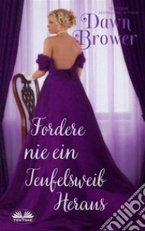 Fordere Nie Ein Teufelsweib Heraus. E-book. Formato EPUB ebook di Dawn Brower