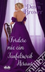 Fordere Nie Ein Teufelsweib Heraus. E-book. Formato EPUB ebook