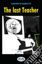 The Last Teacher. E-book. Formato EPUB ebook