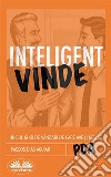 Vinde InteligentUnicul Ghid De Vânzari De Care Ave?i Nevoie. E-book. Formato EPUB ebook