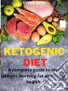 Ketogenic DietA Complete Guide To Lose Weight, Burning Fat And Living Health.. E-book. Formato EPUB ebook di Viver Bem