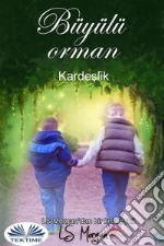 Büyülü OrmanKardeslik. E-book. Formato EPUB ebook