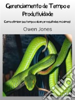 Gerenciamento De Tempo E ProdutividadeComo Otimizar Seu Tempo E Alcançar Resultados Máximos!. E-book. Formato EPUB ebook