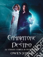 Cambiatore Di DestinoLa Strana Storia Di Wayne Gamm. E-book. Formato EPUB ebook