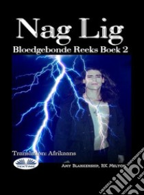 Nag LigBloedgebonde Reeks Boek 2. E-book. Formato EPUB ebook di Amy Blankenship