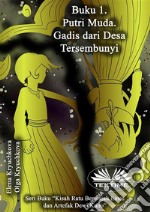 Buku 1. Putri Muda. Gadis Dari Desa Tersembunyi.. E-book. Formato EPUB ebook