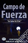 Campo De Fuerza Un Sabor De El Sol. E-book. Formato EPUB ebook