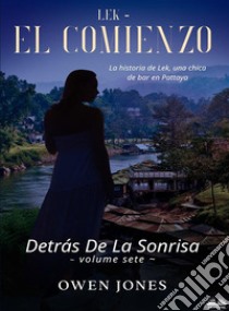 Lek - El ComienzoLa Historia De Lek, Una Chica De Bar En Pattaya. E-book. Formato EPUB ebook di Owen Jones