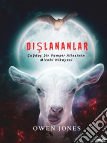 Di?lananlarÇagdas Bir Vampir Ailesinin Mizahi Hikayesi. E-book. Formato EPUB ebook di Owen Jones