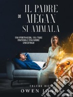 Il Padre Di Megan Si AmmalaUno Spirito Guida, Una Tigre Fantasma E Una Madre Spaventosa!. E-book. Formato EPUB ebook