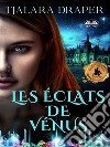 Les Éclats De Vénus. E-book. Formato EPUB ebook