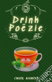 Drink Poëzie. E-book. Formato EPUB ebook di Chloe Gilholy