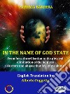 In The Name Of God StateFrom Coercive Sterilisation To The Physical Elimination Of Helplessness. E-book. Formato EPUB ebook di Patrizia Barrera