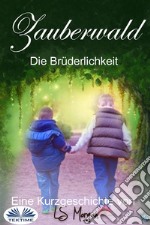 ZauberwaldDie Brüderlichkeit. E-book. Formato EPUB ebook