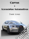 Carros E Acessórios AutomotivosOs Pequenos Dispositivos Que Personalizam O Luxo.... E-book. Formato EPUB ebook di Owen Jones