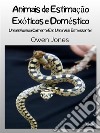 Animais De Estimação Exóticos E DomésticosUma Influência Calmante Em Uma Vida Estressante. E-book. Formato EPUB ebook