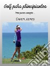 Golf Para PrincipiantesUnos Pocos Consejos.... E-book. Formato EPUB ebook di Owen Jones