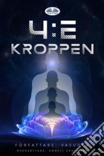 Den 4:e Kroppen. E-book. Formato EPUB ebook di VASUDEV