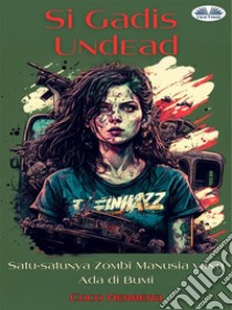 Si Gadis UndeadSatu-Satunya Zombi Manusia Yang Ada Di Bumi. E-book. Formato EPUB ebook di Coco Herrera