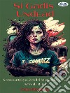 Si Gadis UndeadSatu-Satunya Zombi Manusia Yang Ada Di Bumi. E-book. Formato EPUB ebook di Coco Herrera