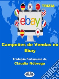 Campeões De Vendas No Ebay. E-book. Formato EPUB ebook di Trizia