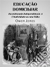 Educação DomiciliarIncentivando Independiência E Criatividade No Seu Filho. E-book. Formato EPUB ebook