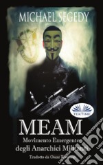 MEAM: Movimento Emergente Degli Anarchici Militanti. E-book. Formato EPUB ebook