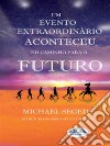 Um Evento Fantástico Aconteceu No Caminho Para O FuturoLegado Final Da Humanidade. E-book. Formato EPUB ebook