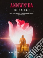 Annwn&apos;Da Bir GeceWilly Jones&apos;Un Ölüme Yakin Deneyimin Hikayesi. E-book. Formato EPUB ebook