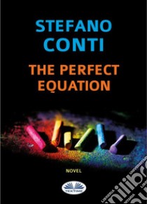 The Perfect Equation. E-book. Formato EPUB ebook di Stefano Conti