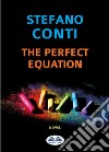 The Perfect Equation. E-book. Formato EPUB ebook di Stefano Conti