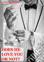 Does He Love You Or Not?Men&apos;s Psychology. E-book. Formato EPUB ebook