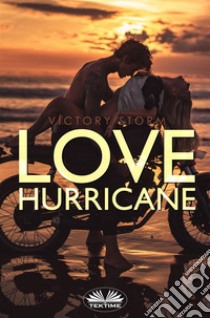 Love Hurricane. E-book. Formato EPUB ebook di Victory Storm